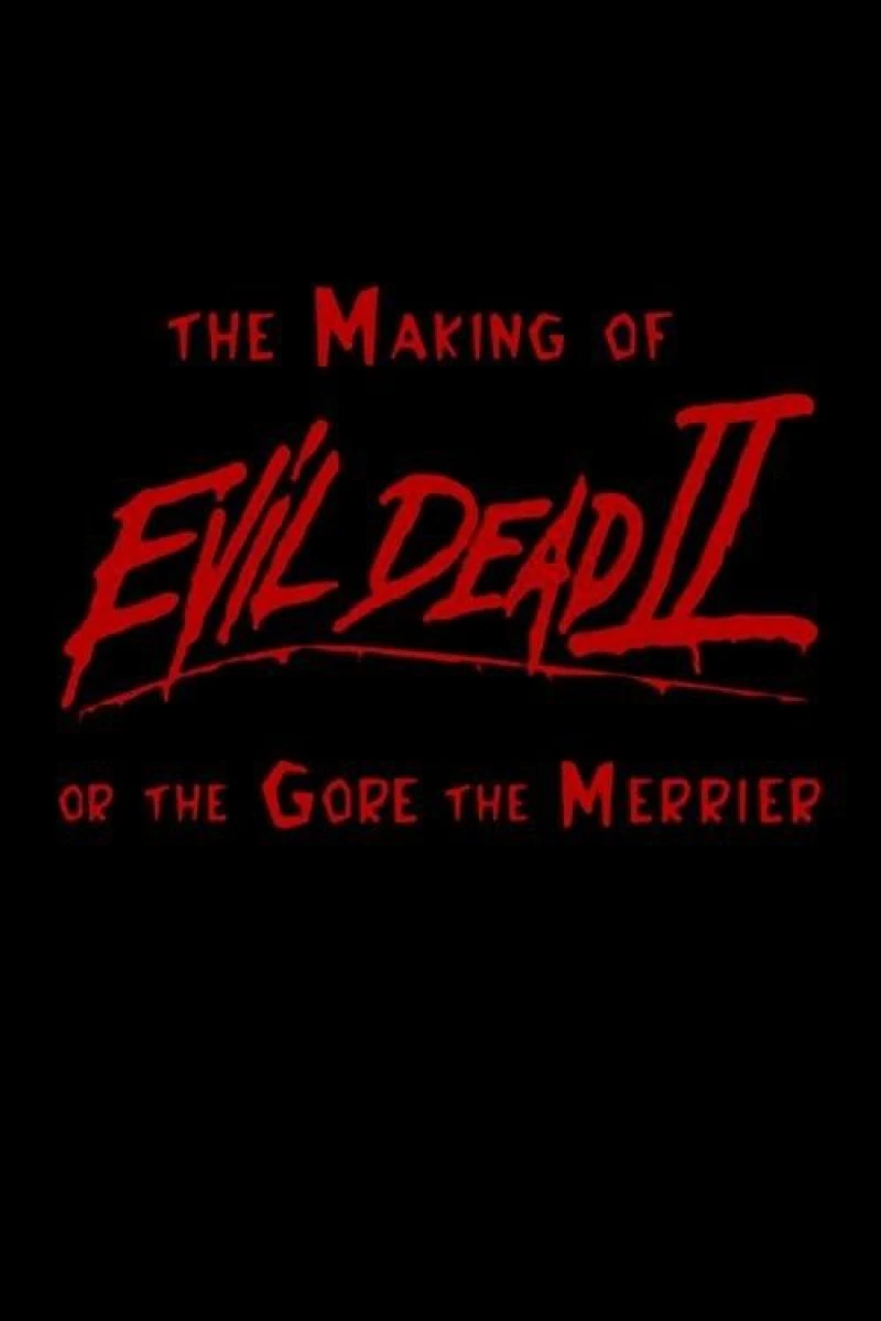 The Making of 'Evil Dead II' or The Gore the Merrier Póster